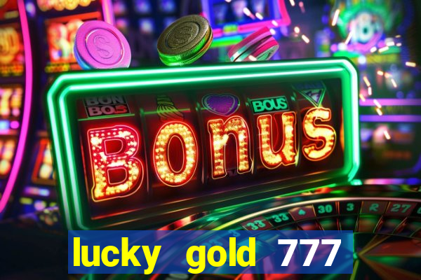 lucky gold 777 paga mesmo